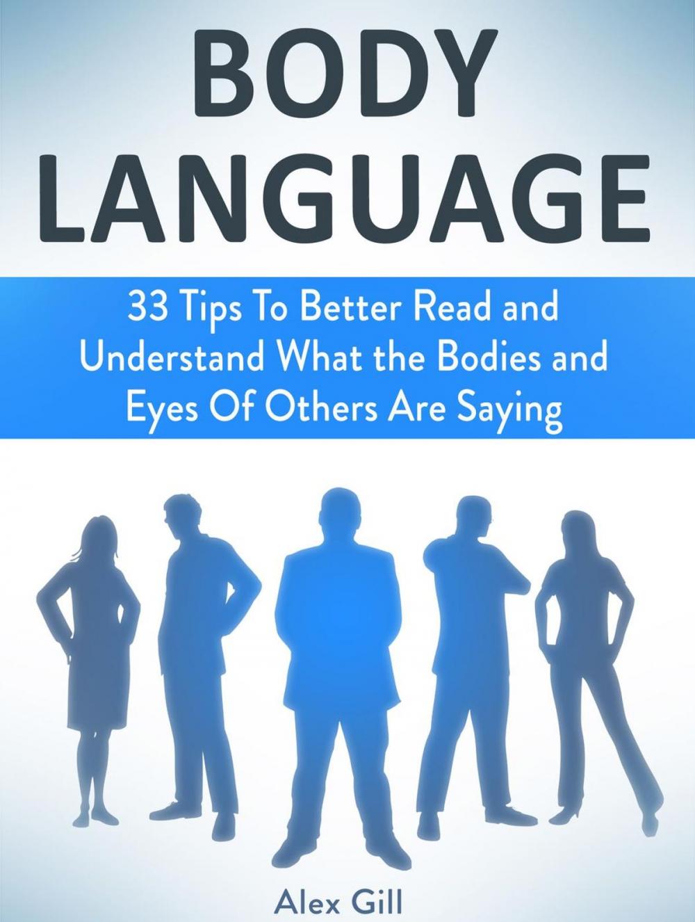 Big bigCover of Body Language: 33 Tips To Better Read and Understand What the Bodies and Eyes Of Others Are Saying