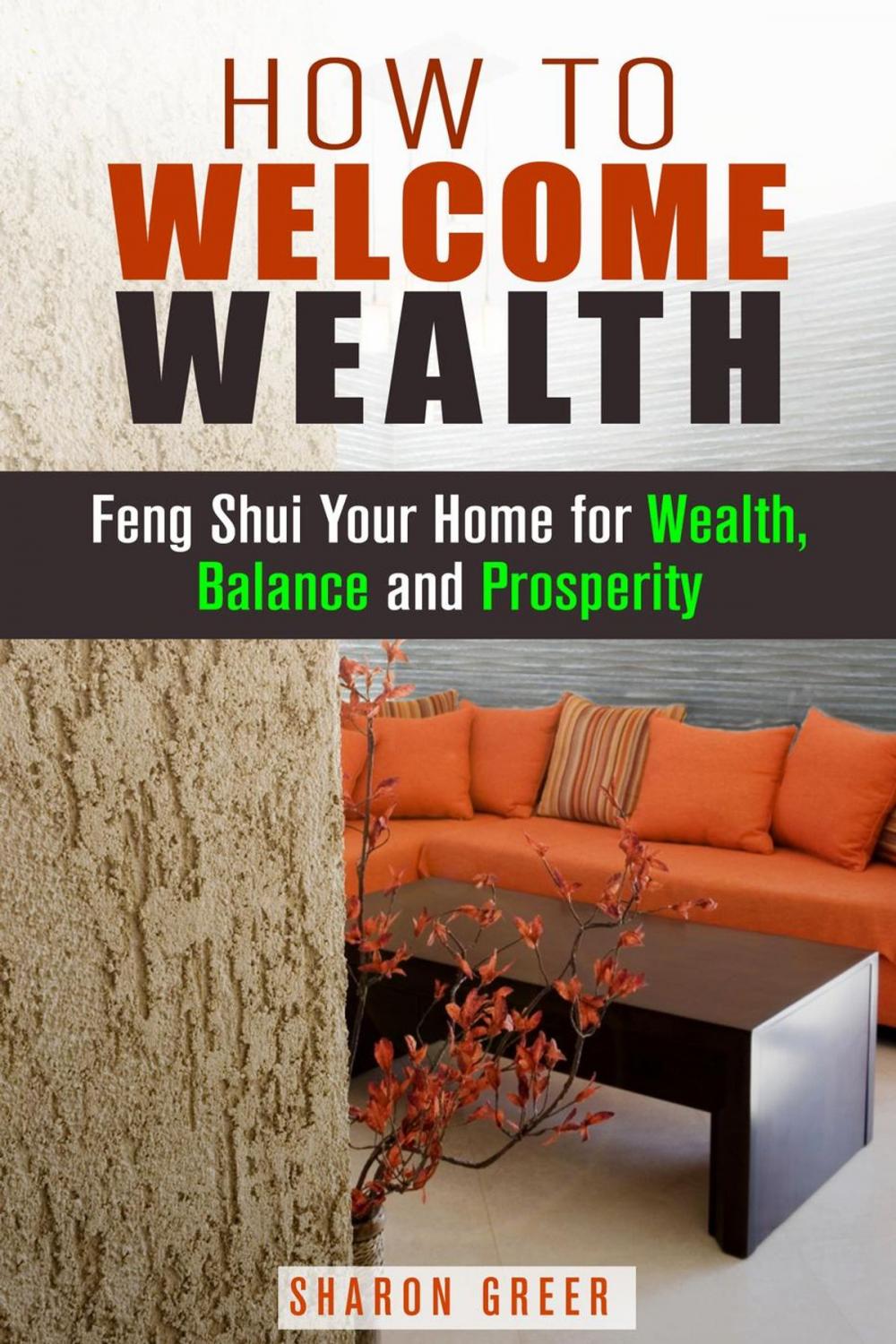 Big bigCover of How to Welcome Wealth: Feng Shui Your Home for Wealth, Balance and Prosperity
