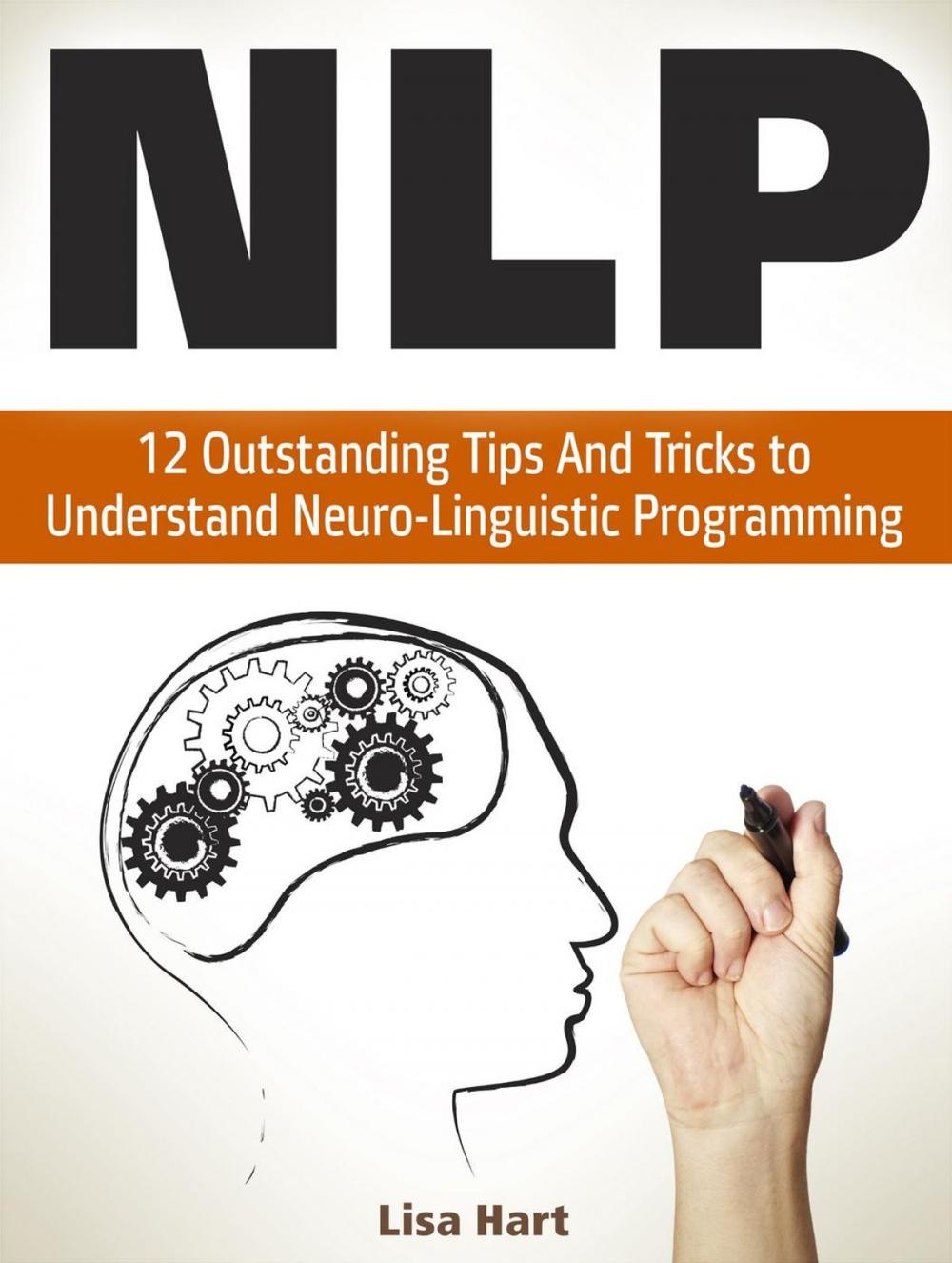 Big bigCover of Nlp: 12 Outstanding Tips And Tricks to Understand Neuro-Linguistic Programming