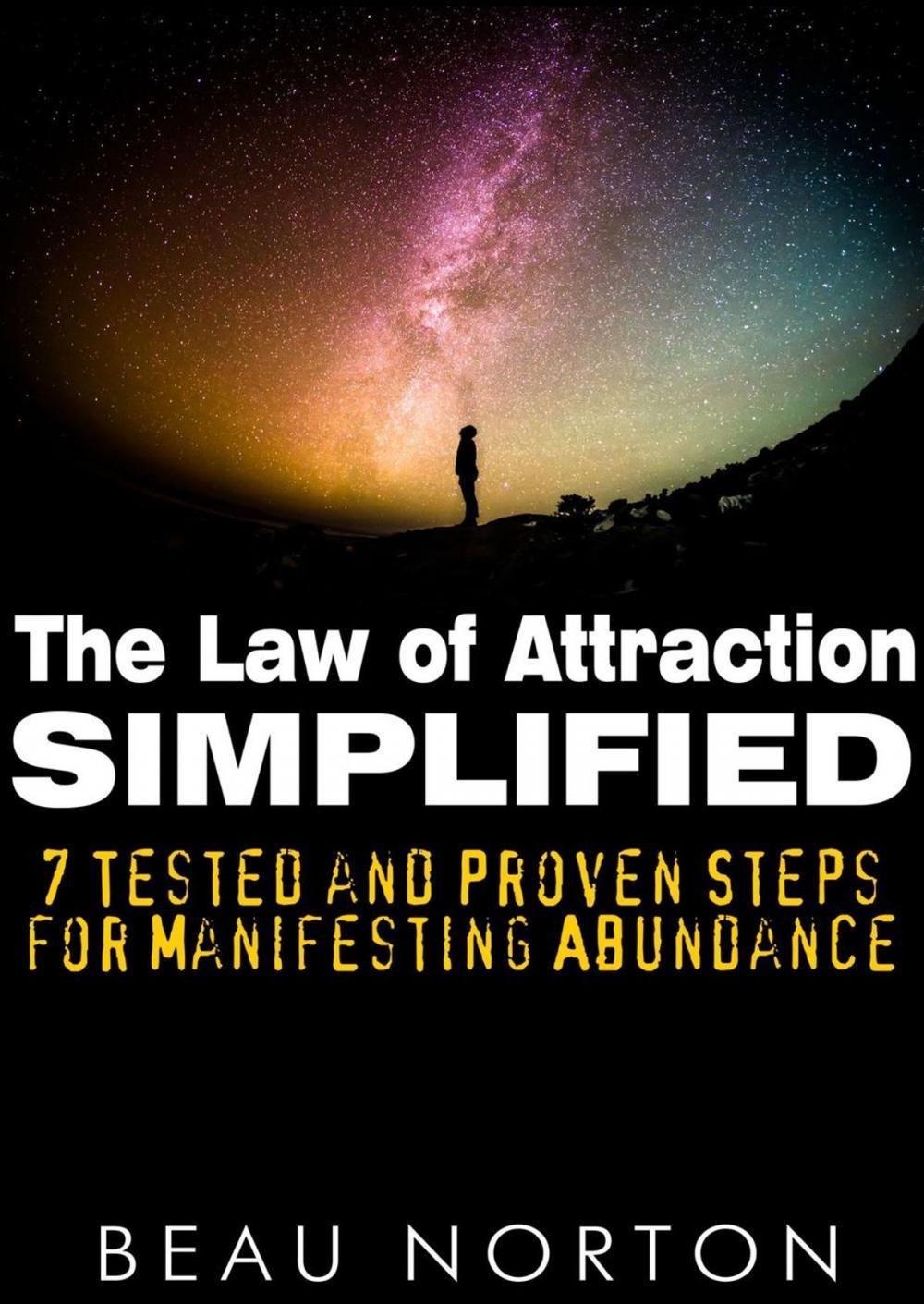 Big bigCover of The Law of Attraction Simplified: 7 Tested and Proven Steps for Manifesting Abundance