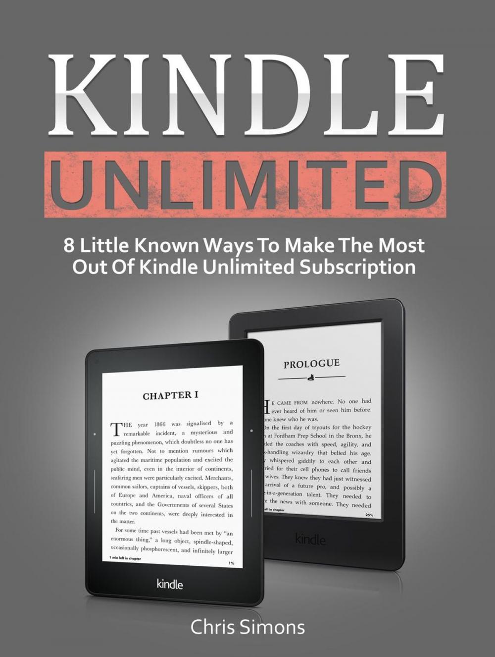 Big bigCover of Kindle Unlimited: 8 Little Known Ways To Make The Most Out Of Kindle Unlimited Subscription