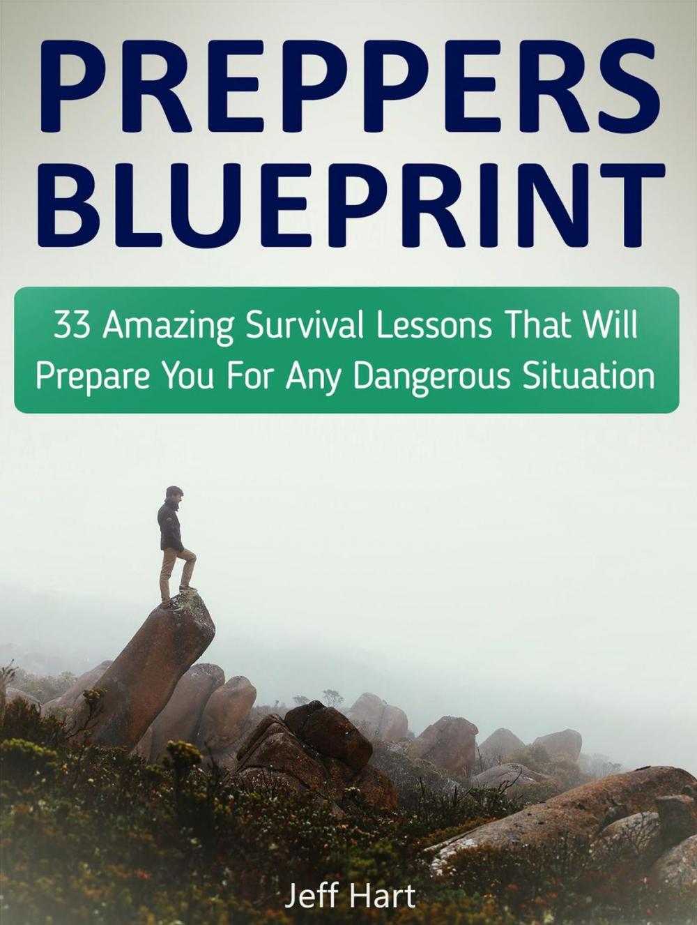 Big bigCover of Preppers Blueprint: 33 Amazing Survival Lessons That Will Prepare You For Any Dangerous Situation