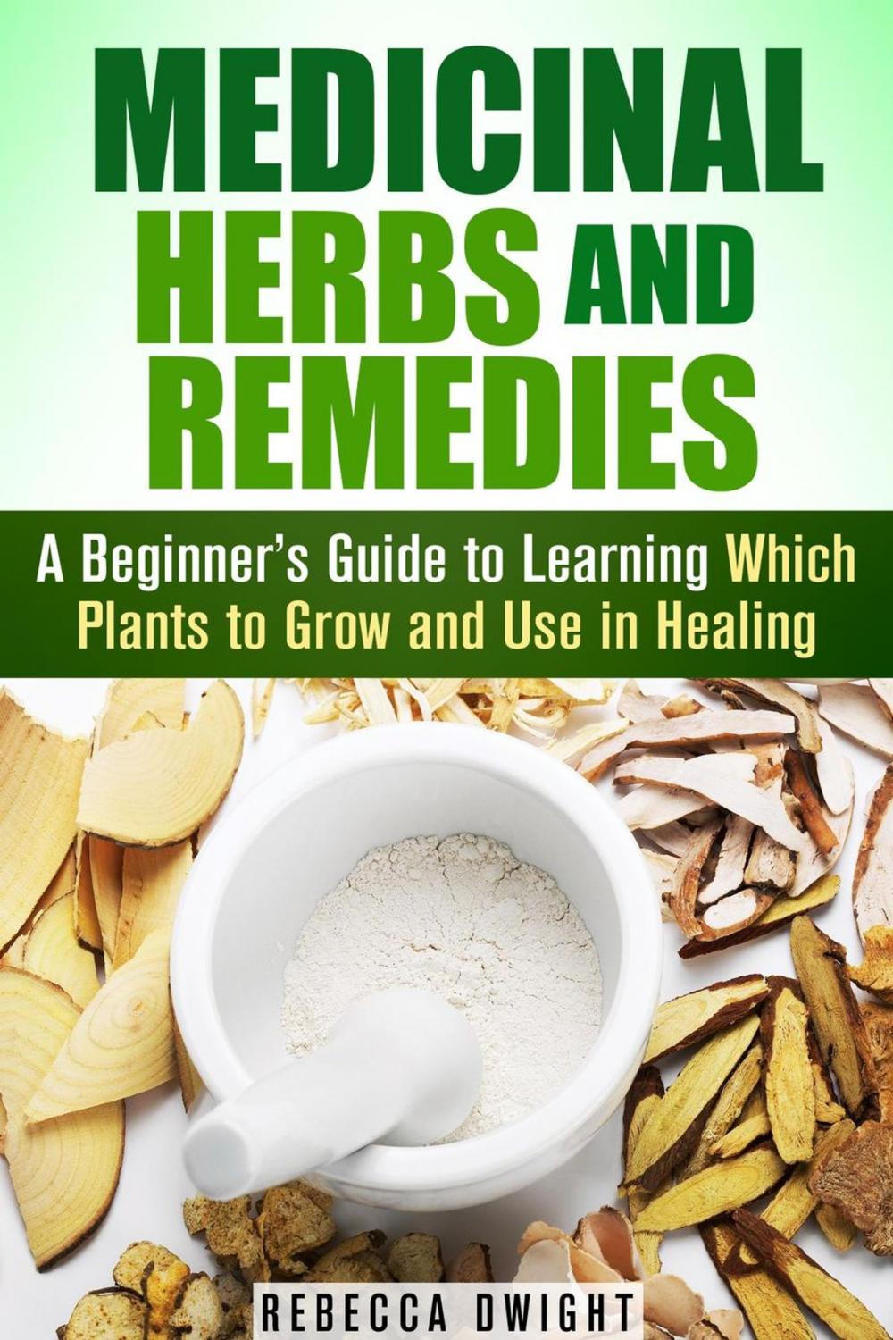 Big bigCover of Medicinal Herbs and Remedies: A Beginner’s Guide to Learning Which Plants to Grow and Use in Healing