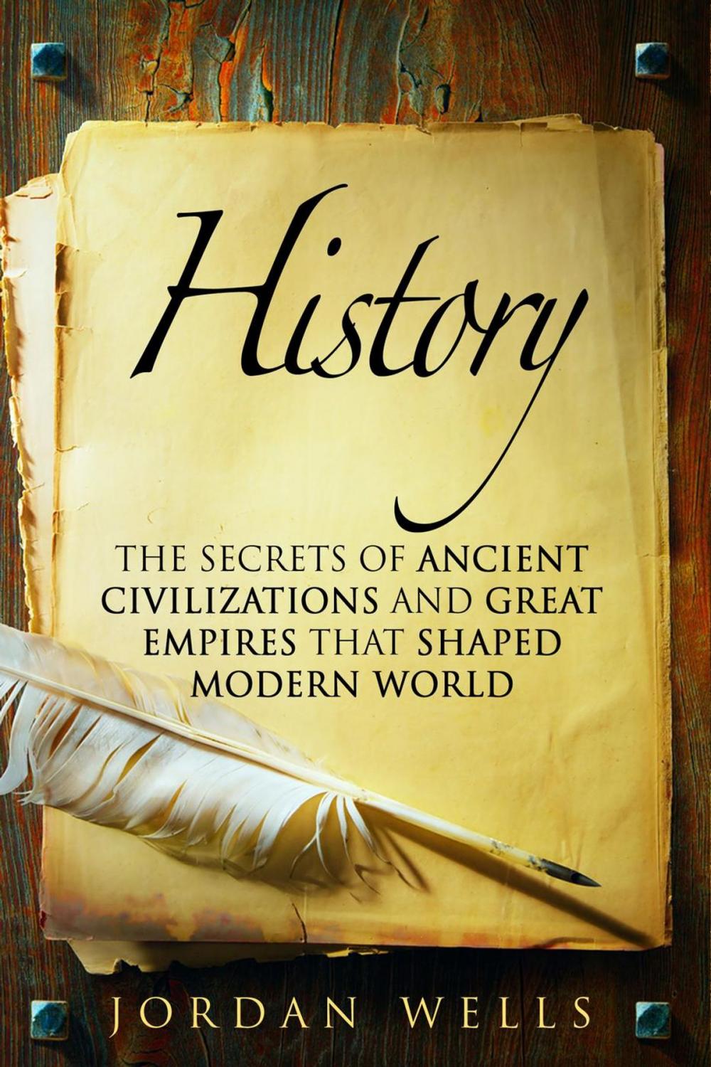 Big bigCover of History: The Secrets of Ancient Civilizations and Great Empires that Shaped Modern World