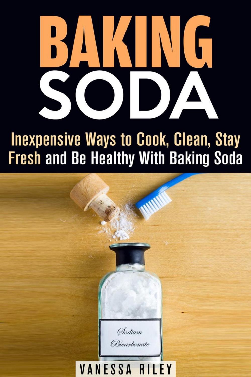 Big bigCover of Baking Soda: Inexpensive Ways to Cook, Clean, Stay Fresh and Be Healthy With Baking Soda