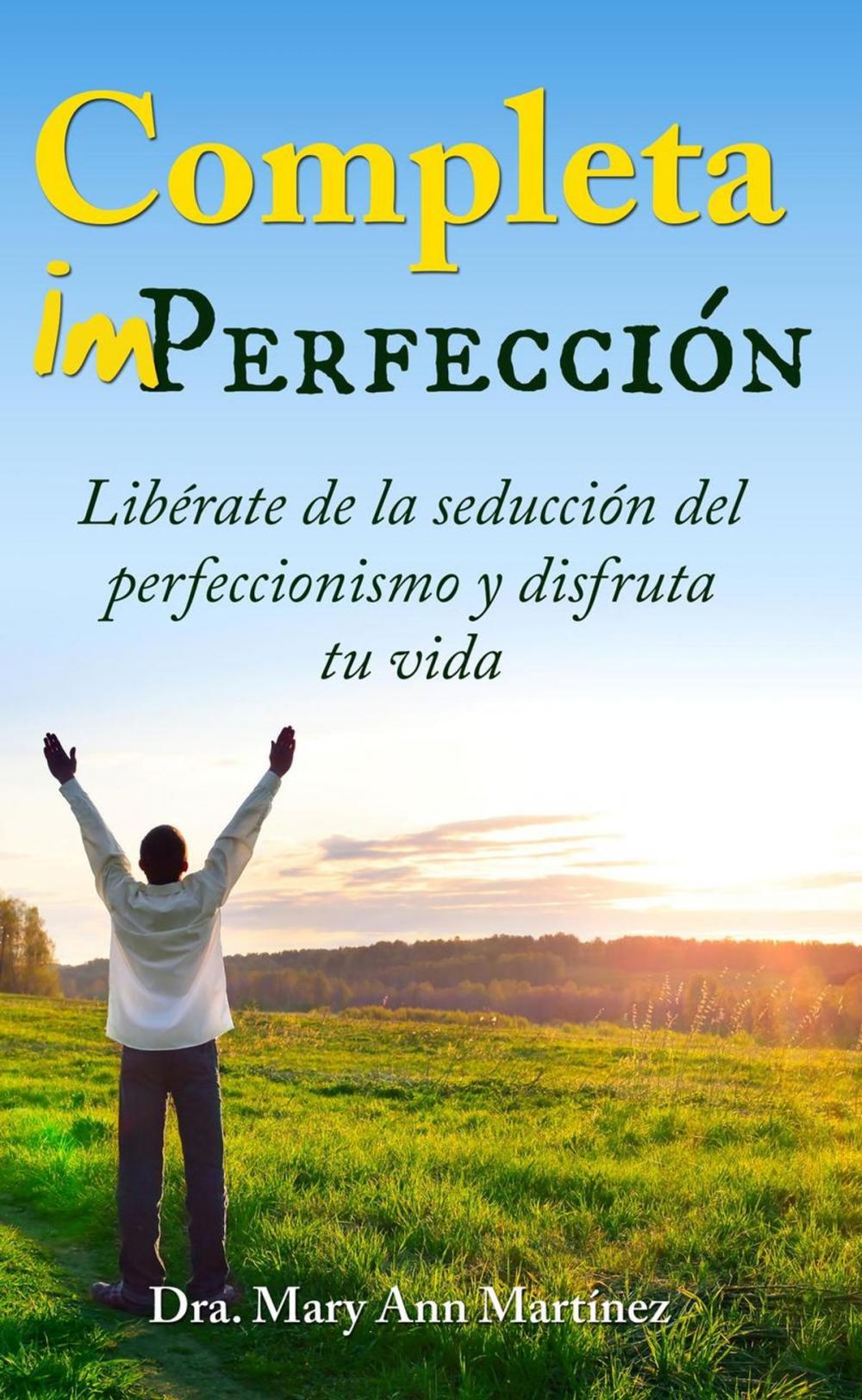 Big bigCover of Completa Imperfección: Libérate de la seducción del Perfeccionismo y disfruta tu vida