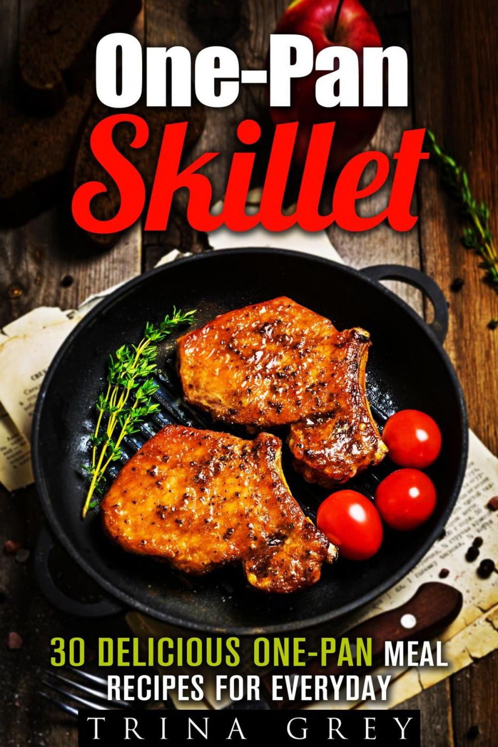 Big bigCover of One-Pan Skillet: 30 Delicious One-Pan Meal Recipes for Everyday