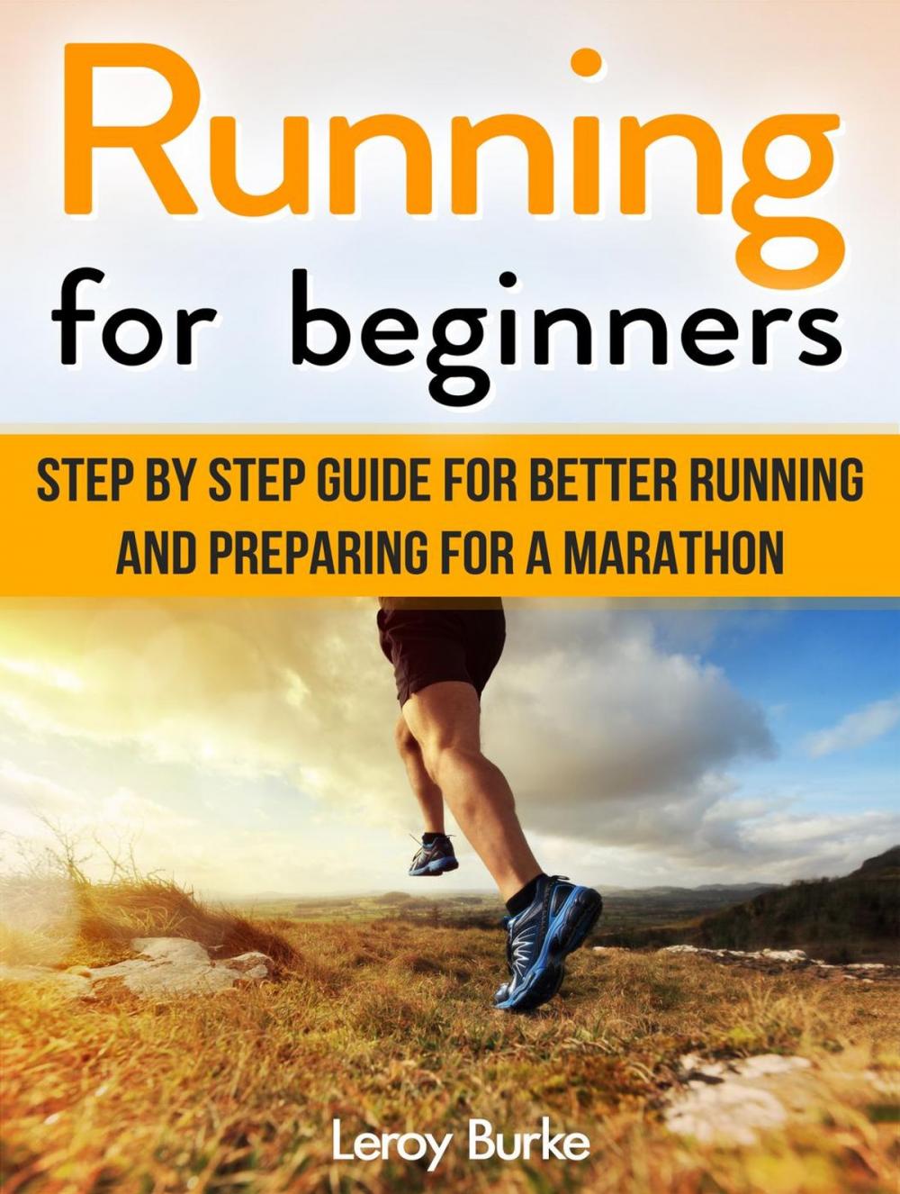 Big bigCover of Running For Beginners: Step by Step Guide for Better Running and Preparing for a Marathon