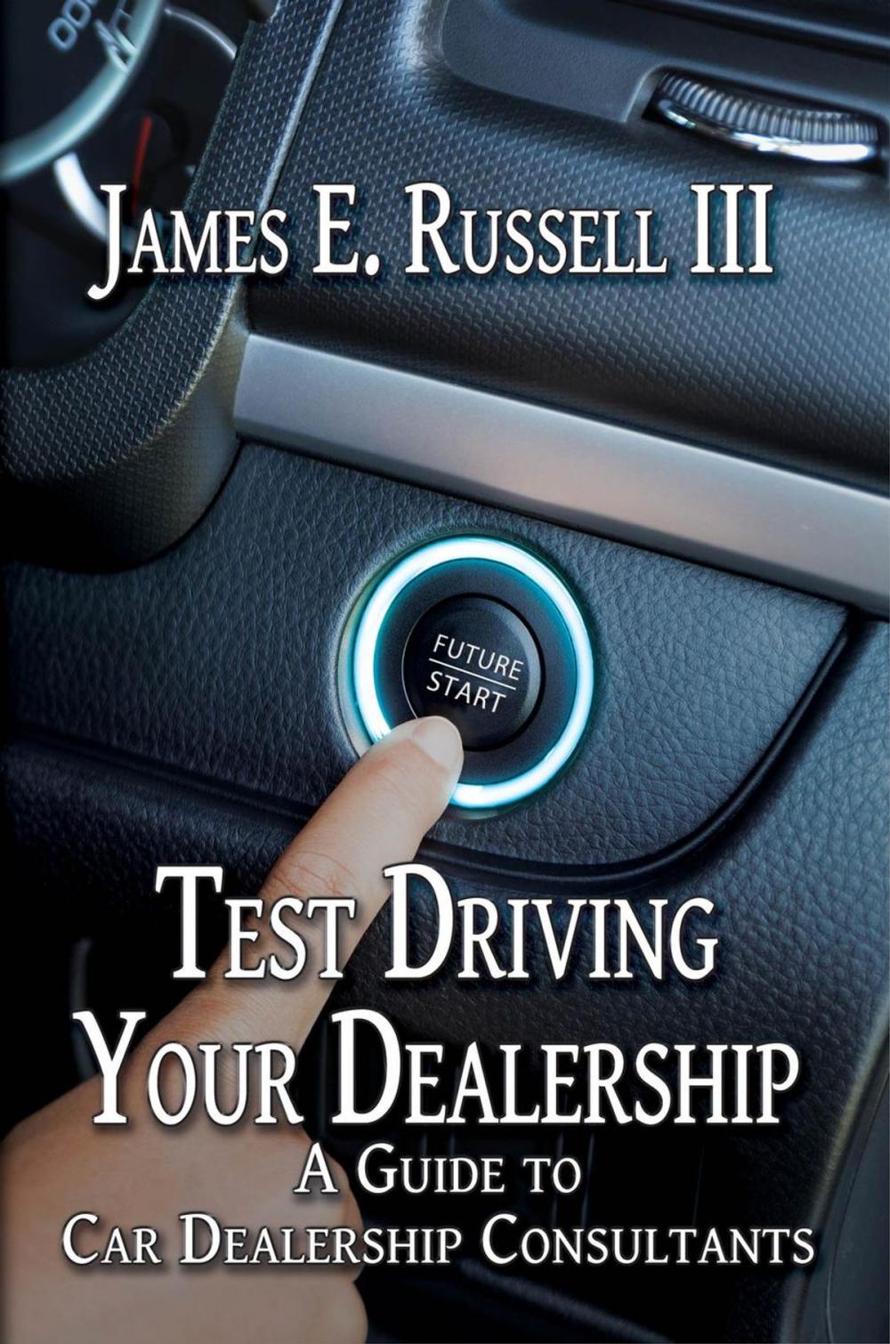 Big bigCover of Test Driving Your Dealership: A Guide to Car Dealership Consultants