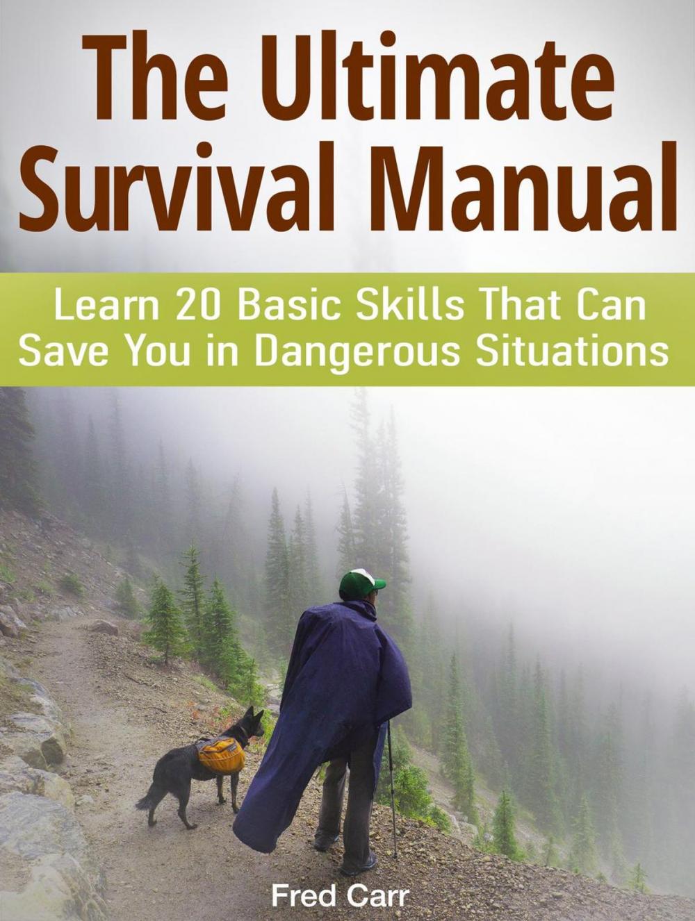 Big bigCover of The Ultimate Survival Manual: Learn 20 Basic Skills That Can Save You in Dangerous Situations