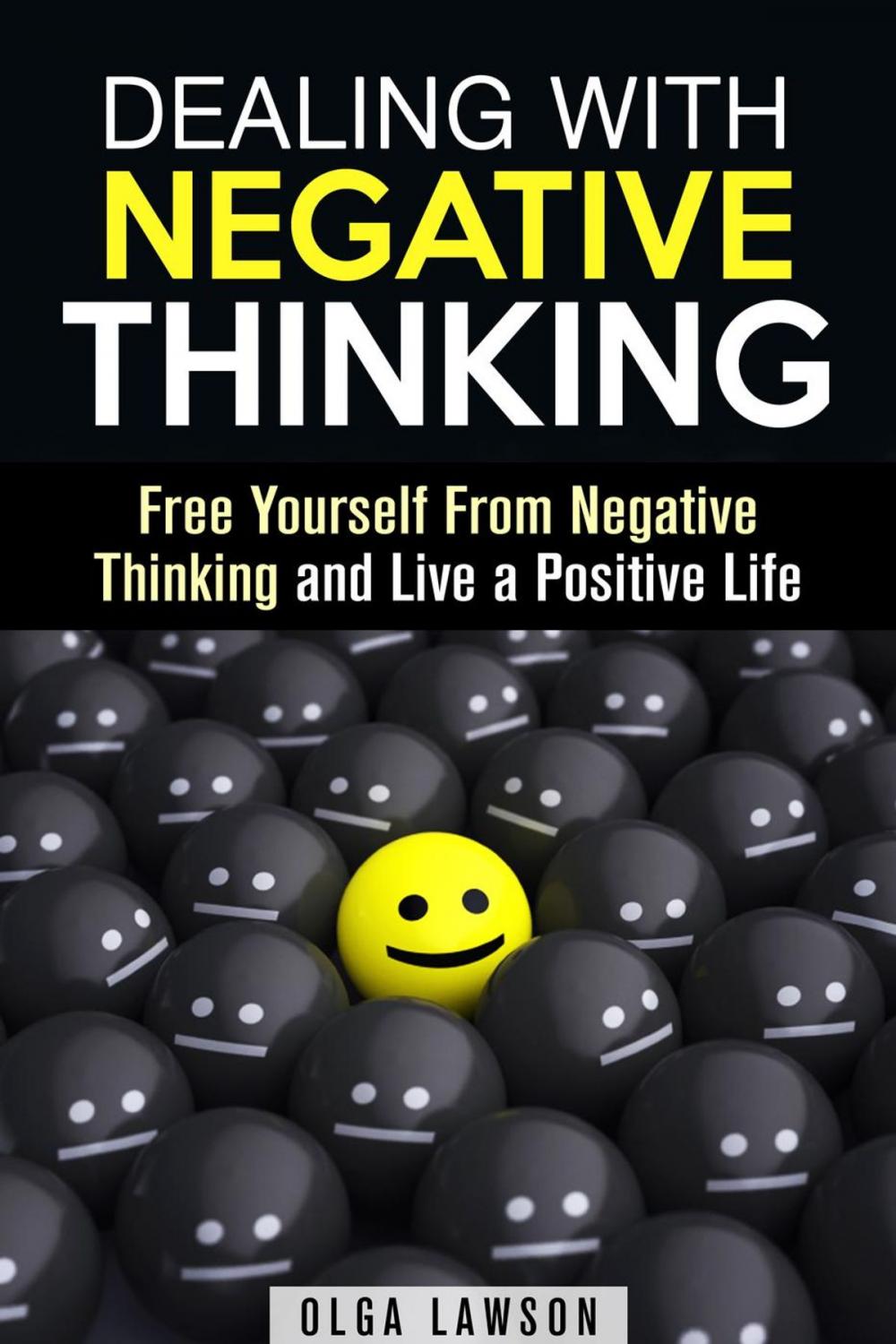 Big bigCover of Dealing With Negative Thinking: Free Yourself From Negative Thinking and Live a Positive Life