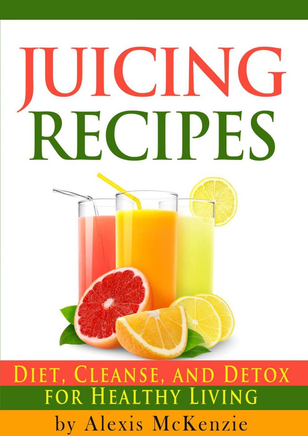 Big bigCover of Delicious Juicing Recipes: Diet, Cleanse, and Detox for Healthy Living!