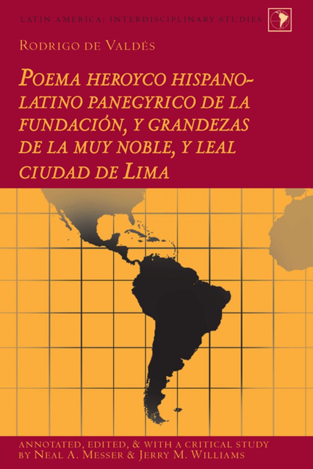 Big bigCover of Rodrigo de Valdés: Poema heroyco hispano-latino panegyrico de la fundación, y grandezas de la muy noble, y leal ciudad de Lima