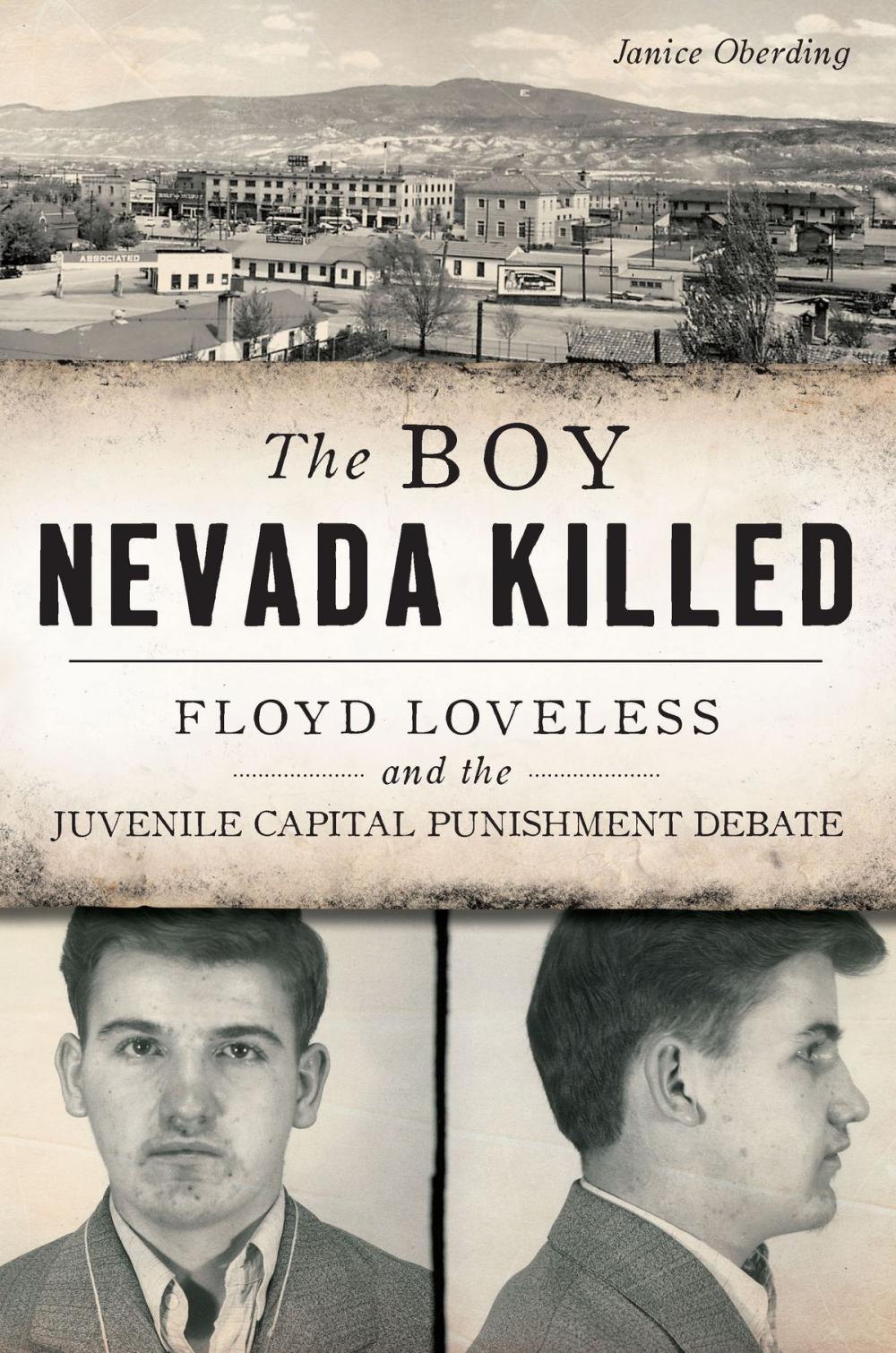 Big bigCover of The Boy Nevada Killed: Floyd Loveless and the Juvenile Capital Punishment Debate