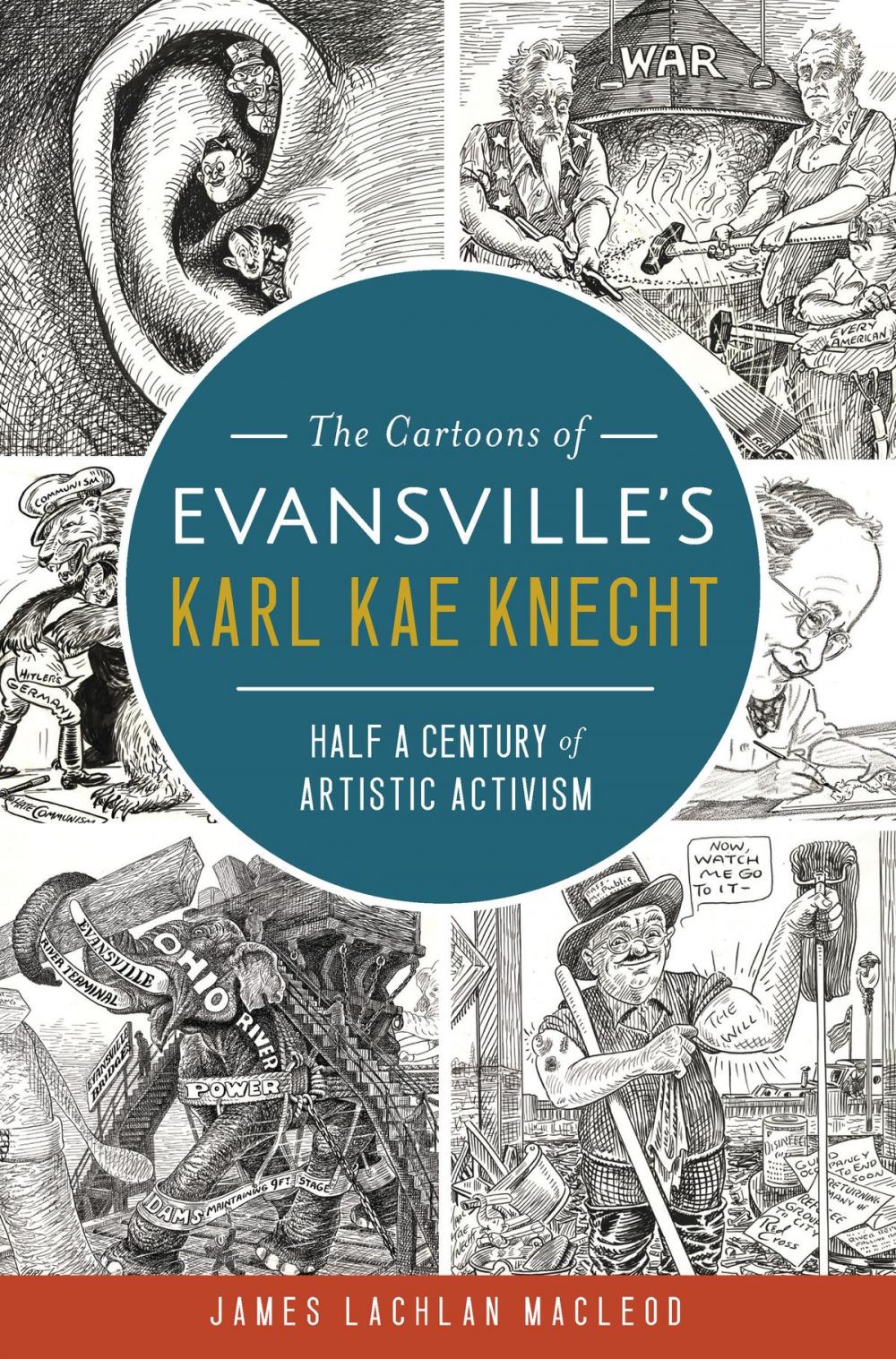 Big bigCover of The Cartoons of Evansville's Karl Kae Knecht: Half a Century of Artistic Activism