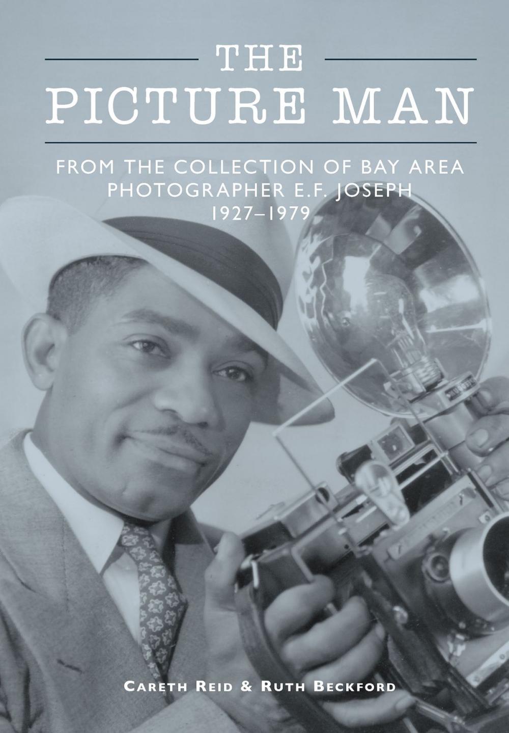 Big bigCover of The Picture Man: From the Collection of Bay Area Photographer E.F. Joseph 1927-1979