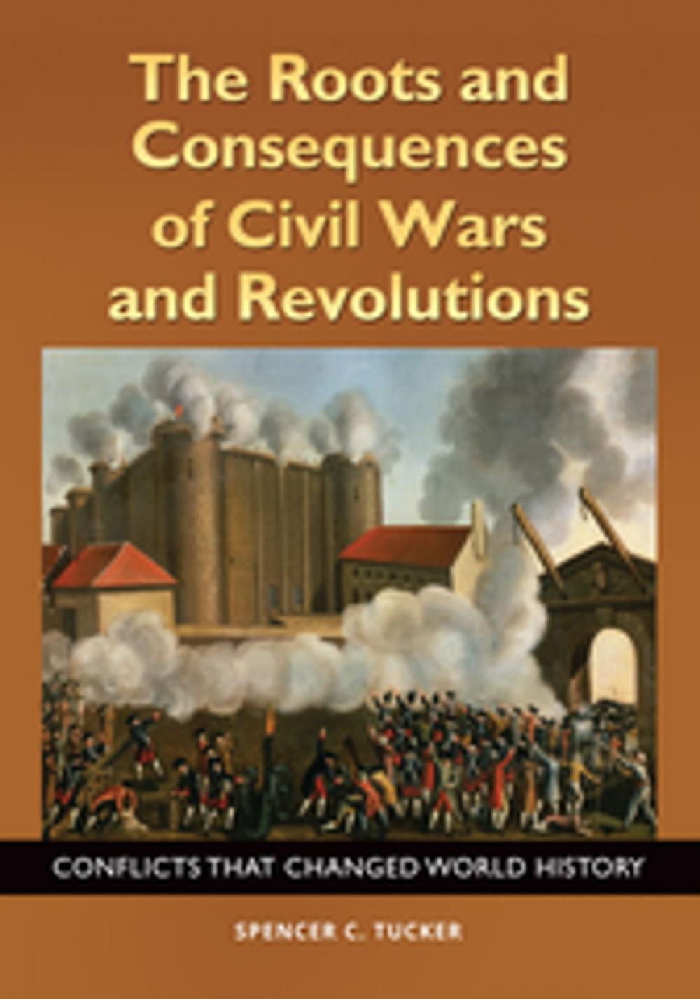 Big bigCover of The Roots and Consequences of Civil Wars and Revolutions: Conflicts that Changed World History