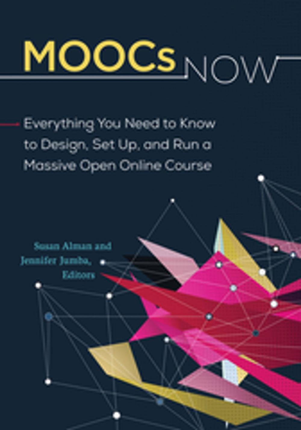 Big bigCover of MOOCs Now: Everything You Need to Know to Design, Set Up, and Run a Massive Open Online Course