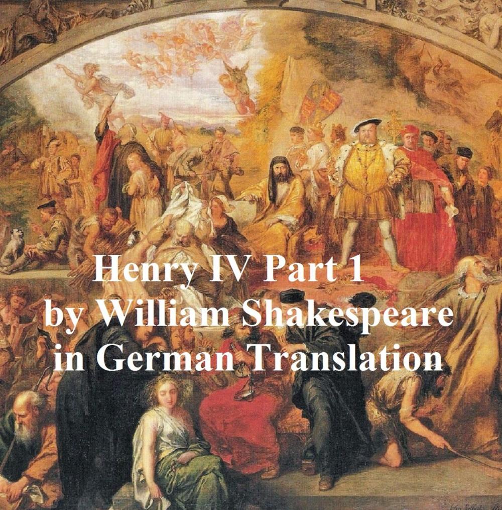 Big bigCover of Der Erste Theil von Koenig Heinrich dem Vierten (Henry IV Part 1 in German translation)