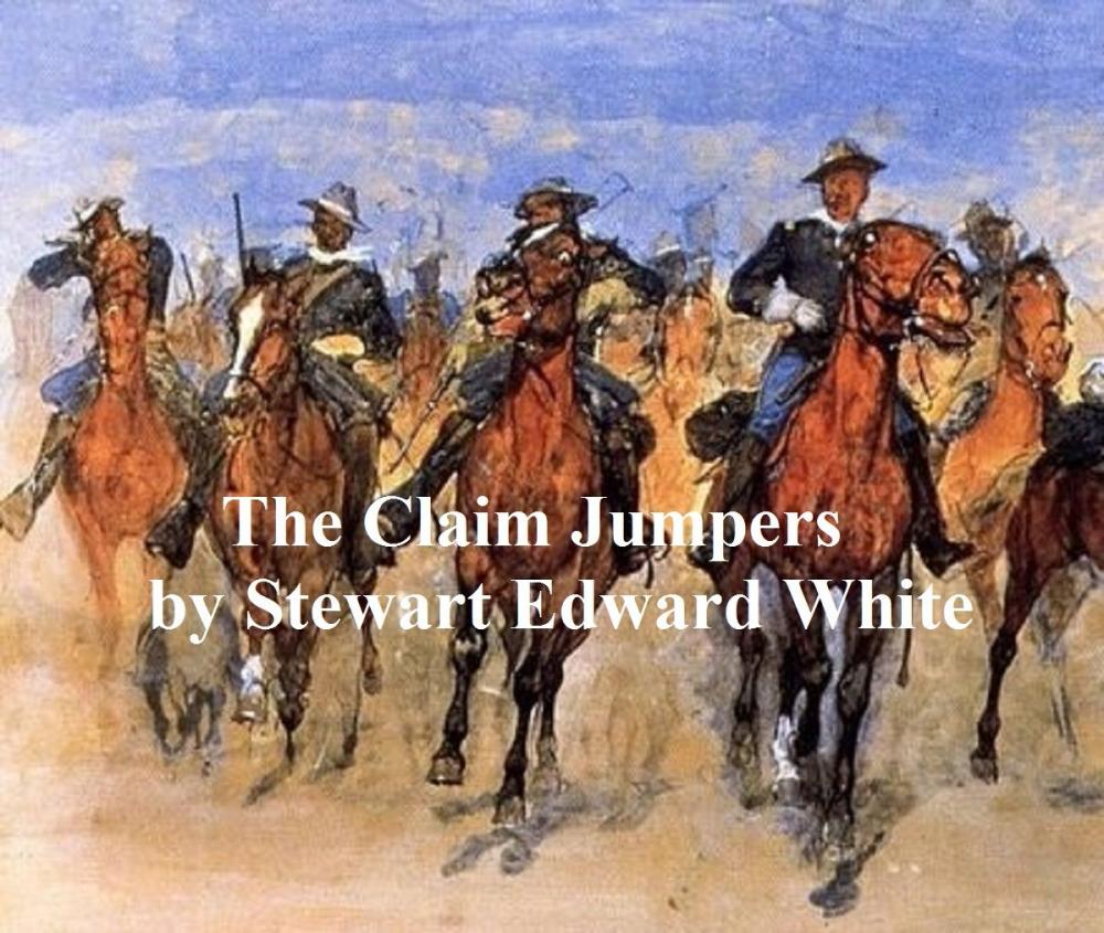 Big bigCover of The Claim Jumpers, A Romance of the Free Forest