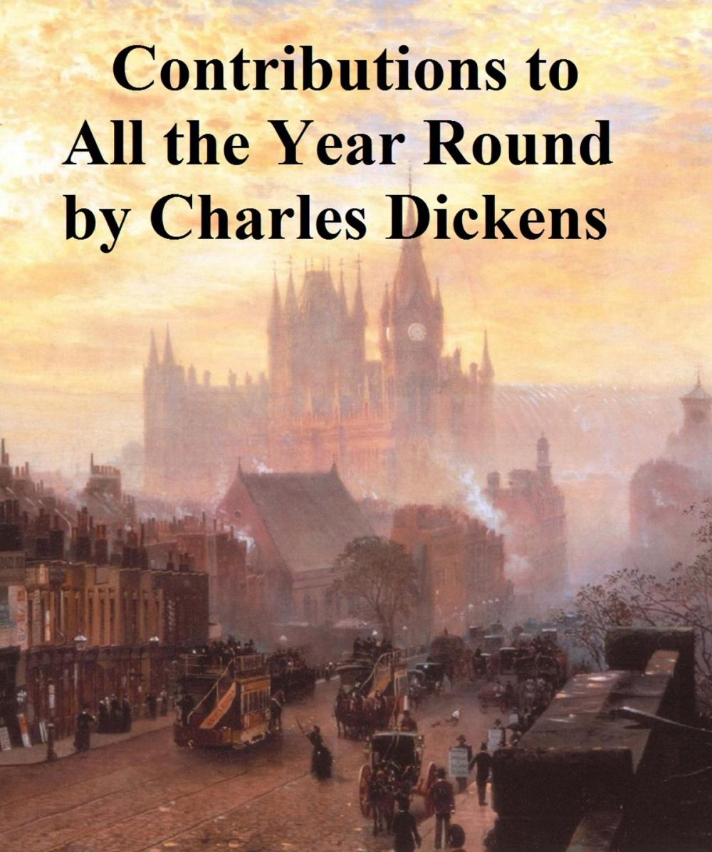 Big bigCover of Contributions to All the Year Round by Dickens