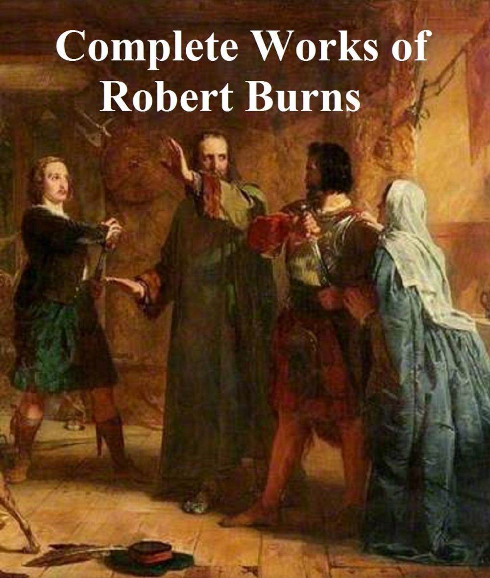 Big bigCover of The Complete Works of Robert Burns: Containing His Poems, Songs, and Correspondence