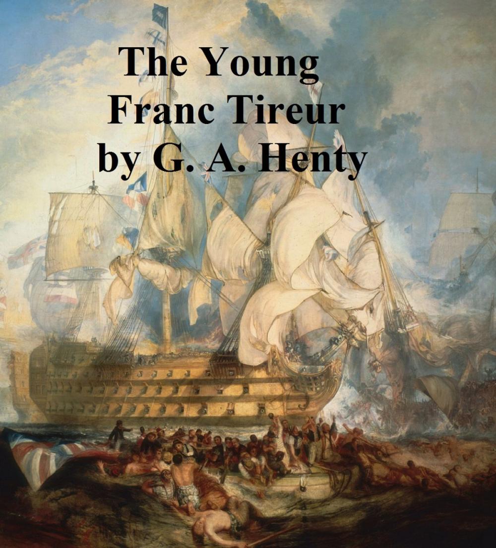 Big bigCover of The Young Franc Tireurs, And Their Adventures in the Franco-Prussian War