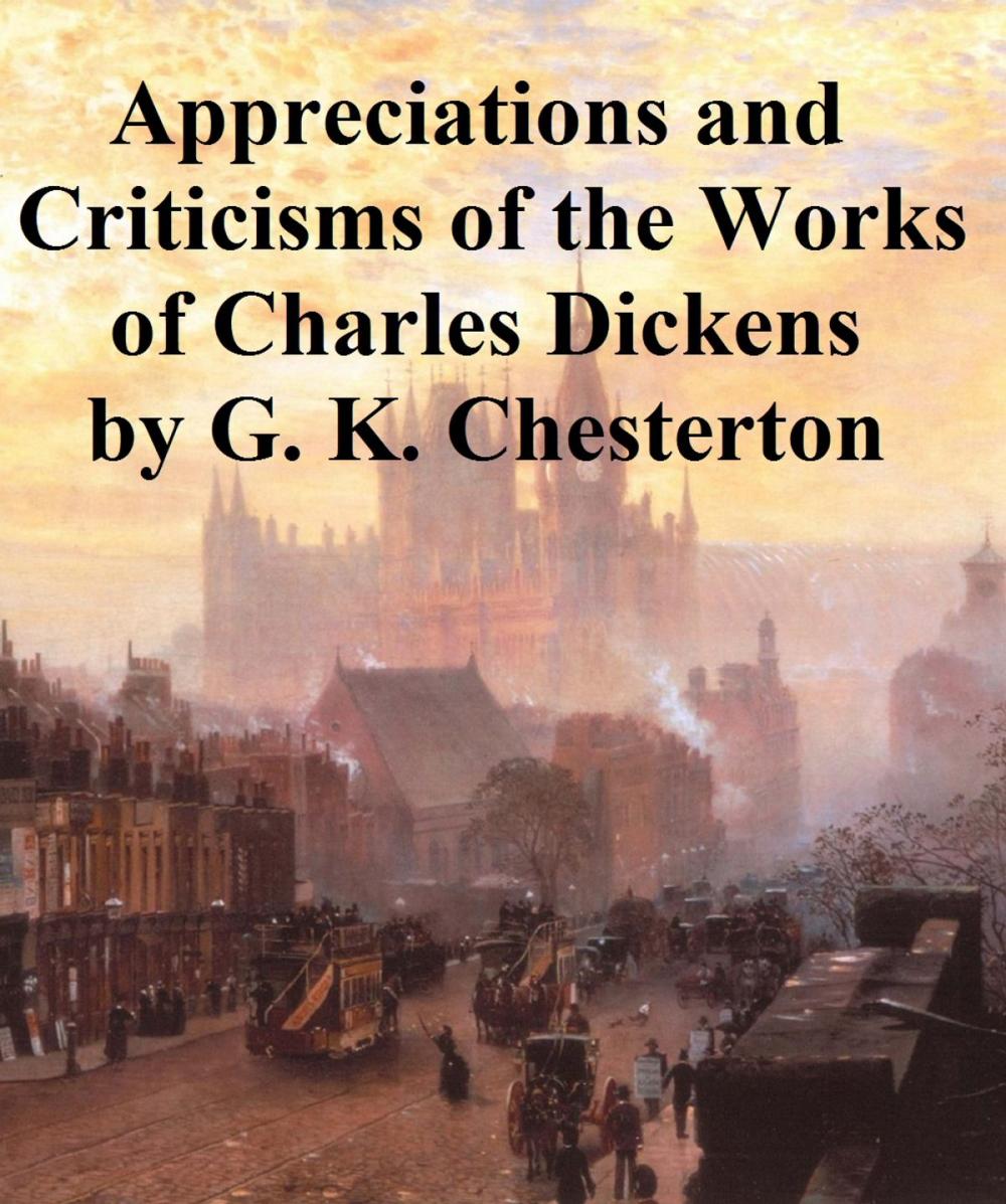 Big bigCover of Appreciations and Criticisms of the Works of Charles Dickens