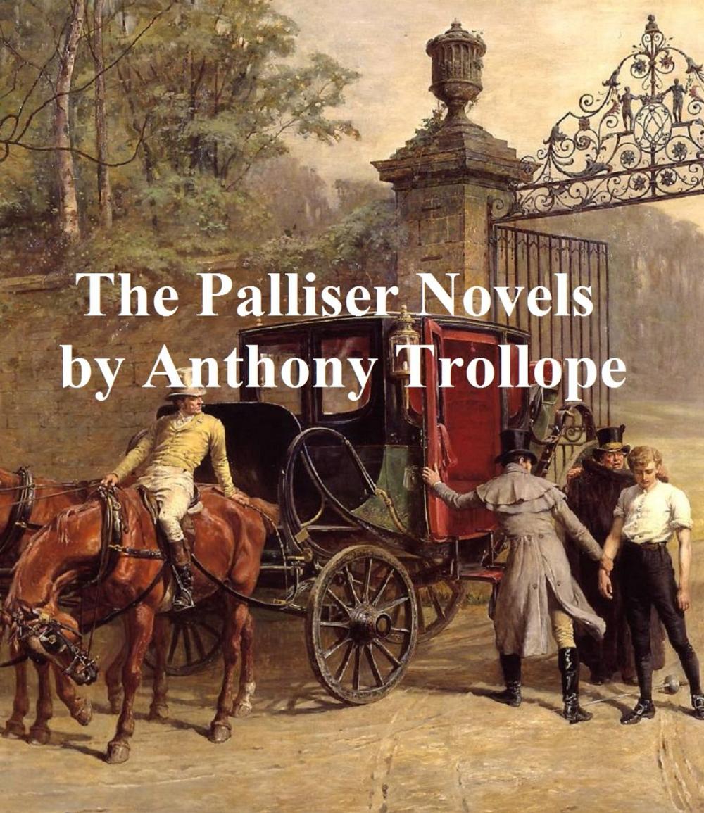 Big bigCover of Anthony Trollope, all 6 Palliser Novels