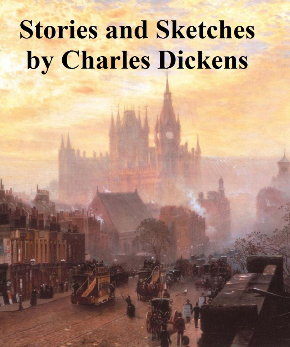 Big bigCover of Charles Dickens: 9 collections of short stories and sketches