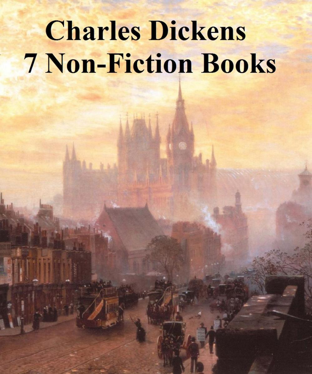 Big bigCover of Charles Dickens: 7 non-fiction books