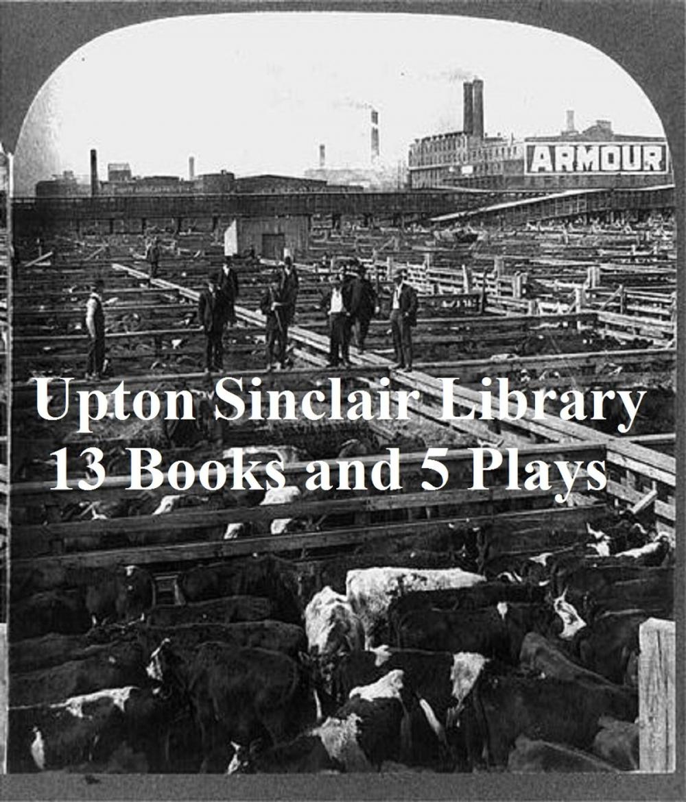 Big bigCover of Upton Sinclair Library: 13 Books and 5 Plays