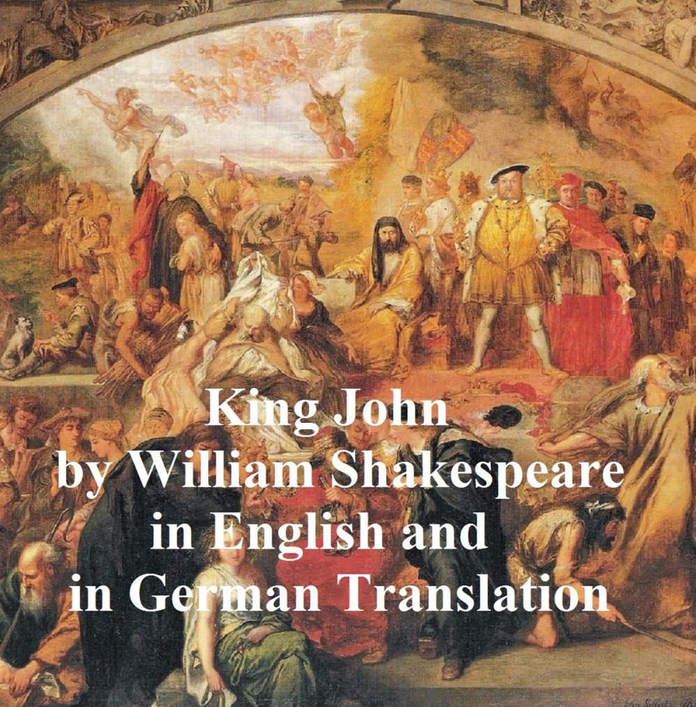 Big bigCover of King John/ Leben und Tod des Konigs Johann, Bilingual edition (in English with line numbers and in German translation)