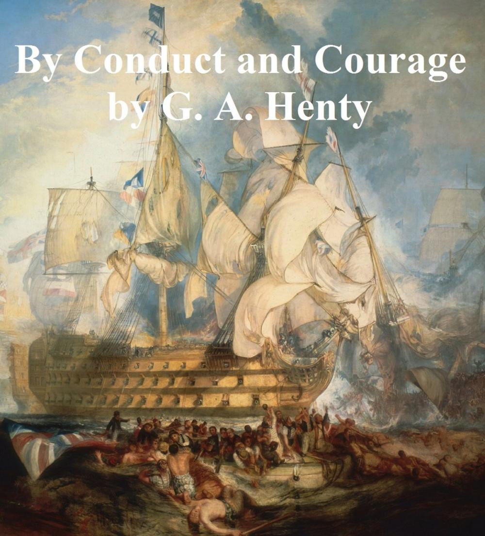 Big bigCover of By Conduct and Courage: a Story of the Days of Nelson