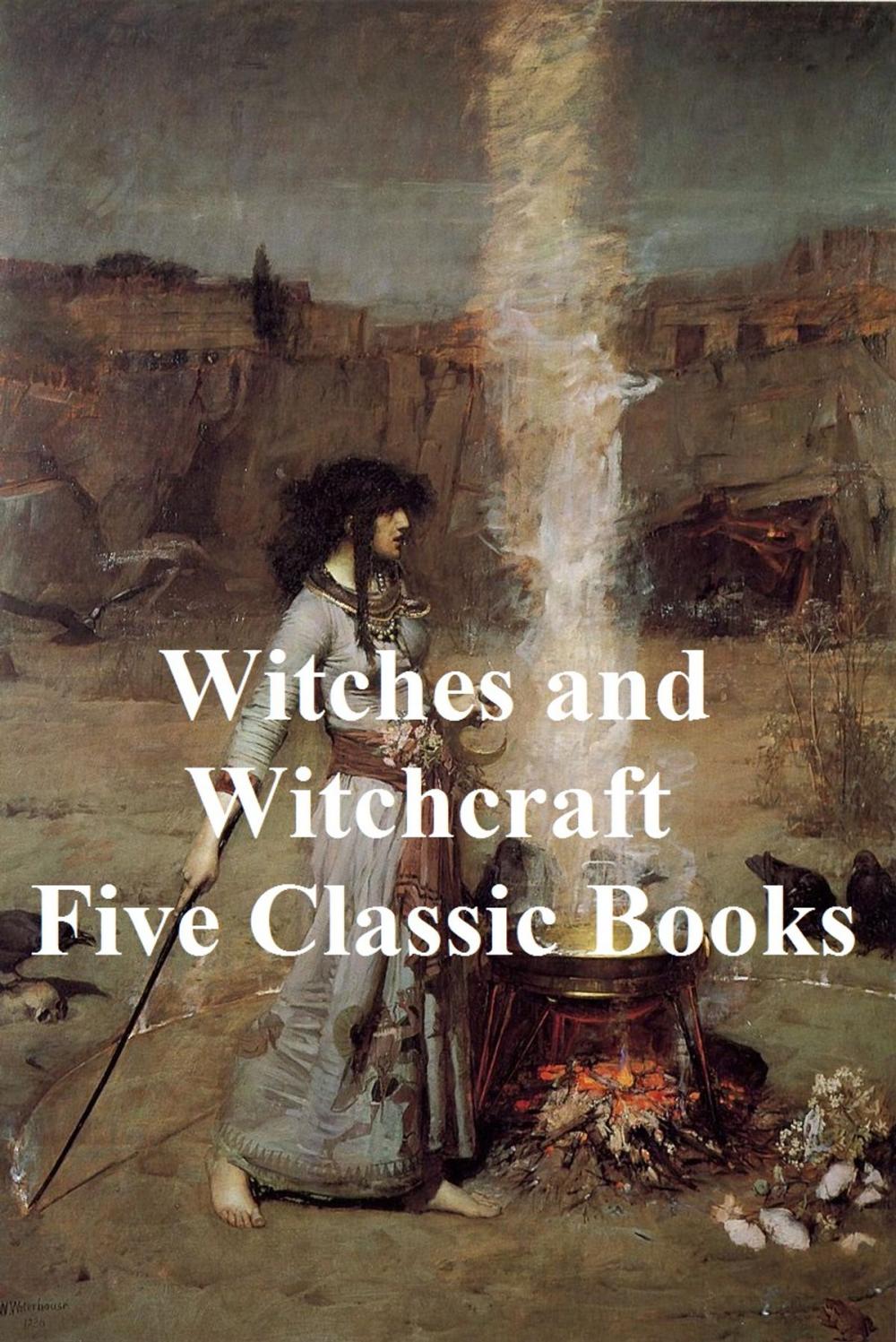 Big bigCover of Witches and Witchcraft: Five Classic Books