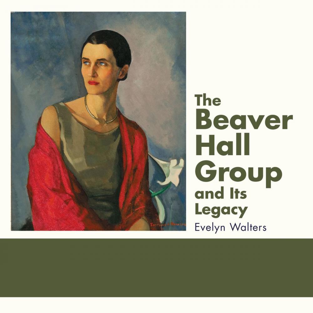 Big bigCover of The Beaver Hall Group and Its Legacy