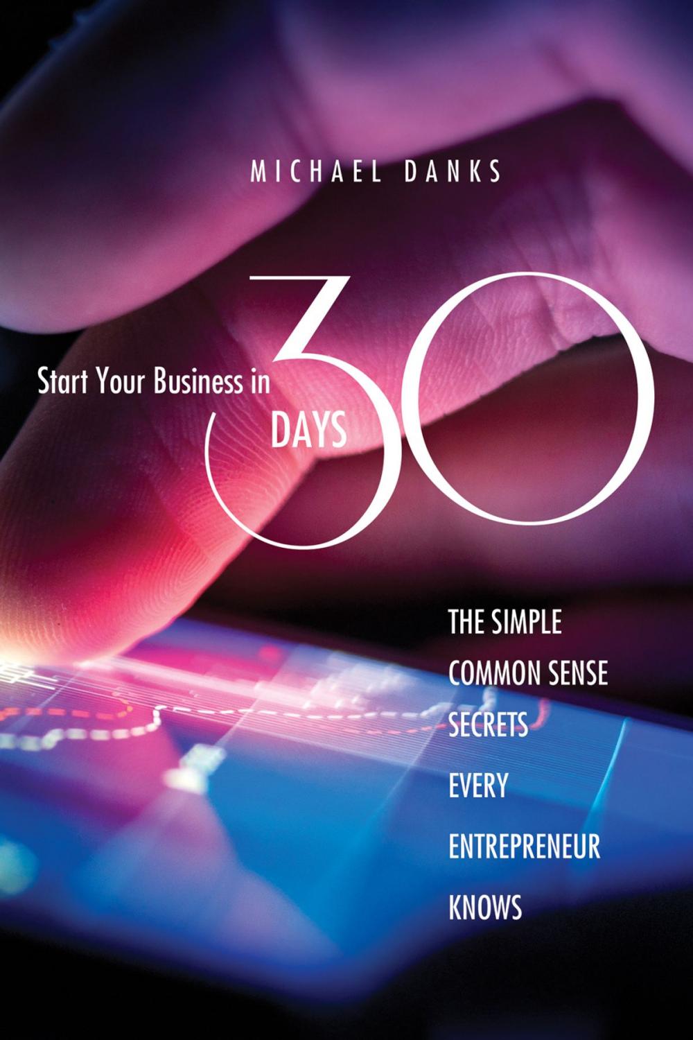 Big bigCover of Start Your Business in 30 Days