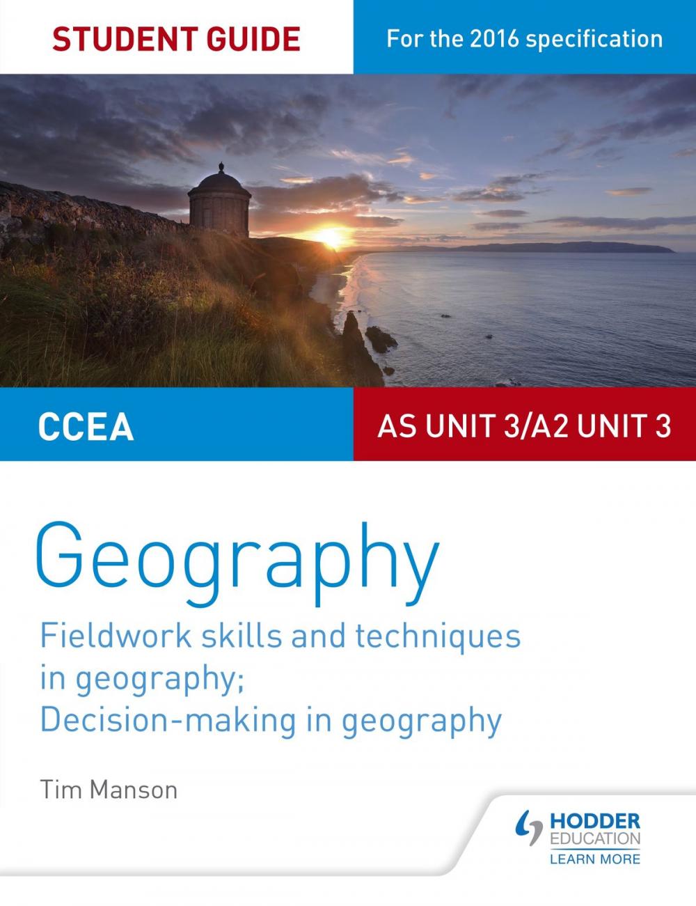 Big bigCover of CCEA AS/A2 Unit 3 Geography Student Guide 3: Fieldwork skills; Decision-making