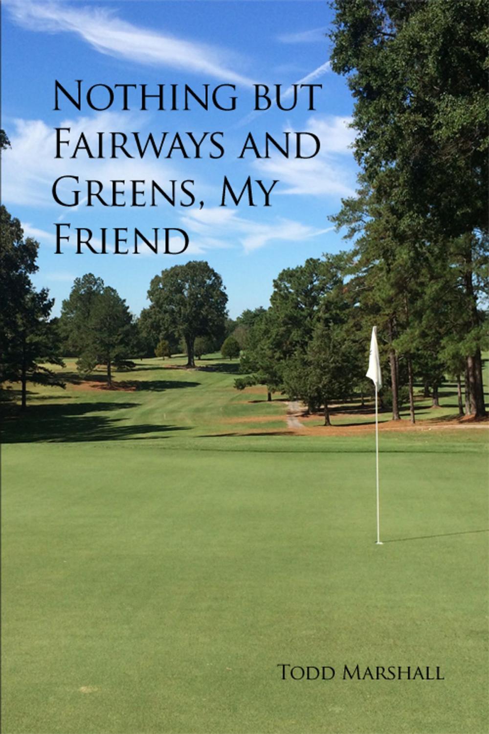 Big bigCover of Nothing but Fairways and Greens, My Friend