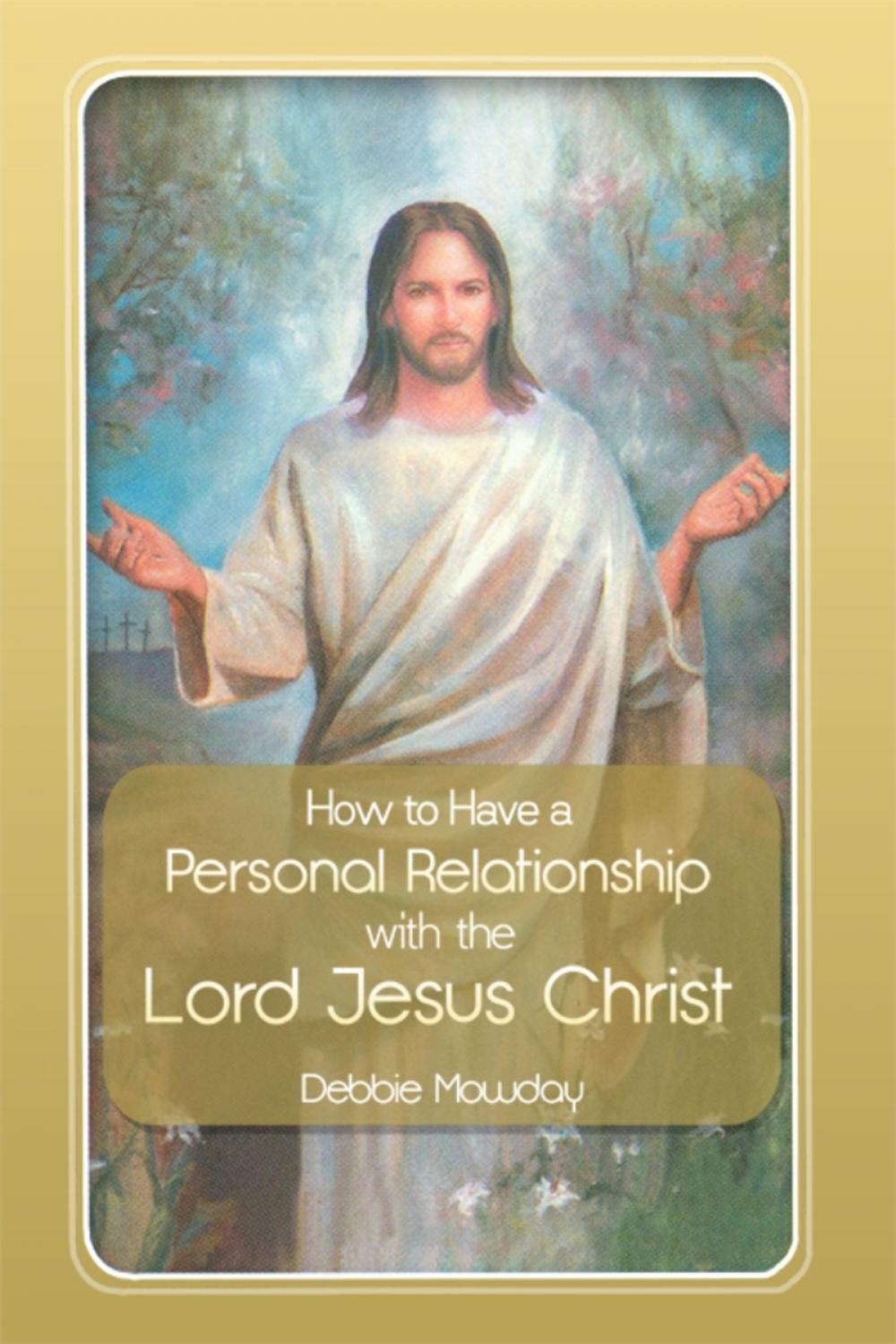 Big bigCover of How to Have a Personal Relationship with the Lord Jesus Christ