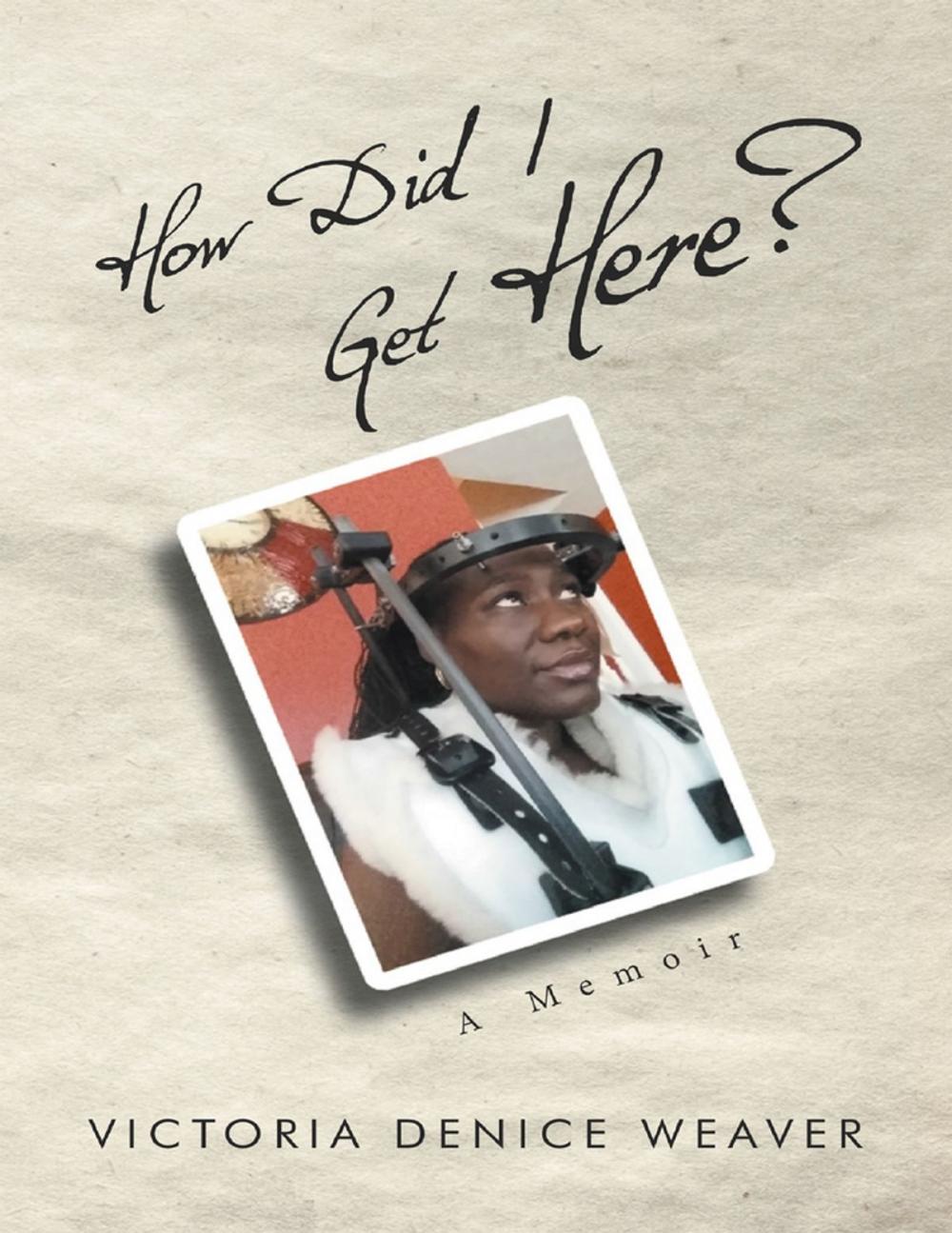 Big bigCover of How Did I Get Here?: A Memoir