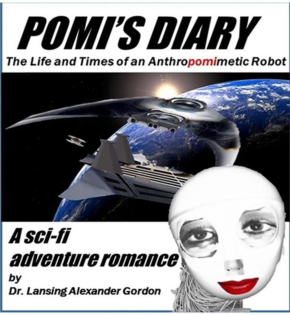 Big bigCover of Pomi's Diary, The Life and Times of an Anthropomimetic Robot