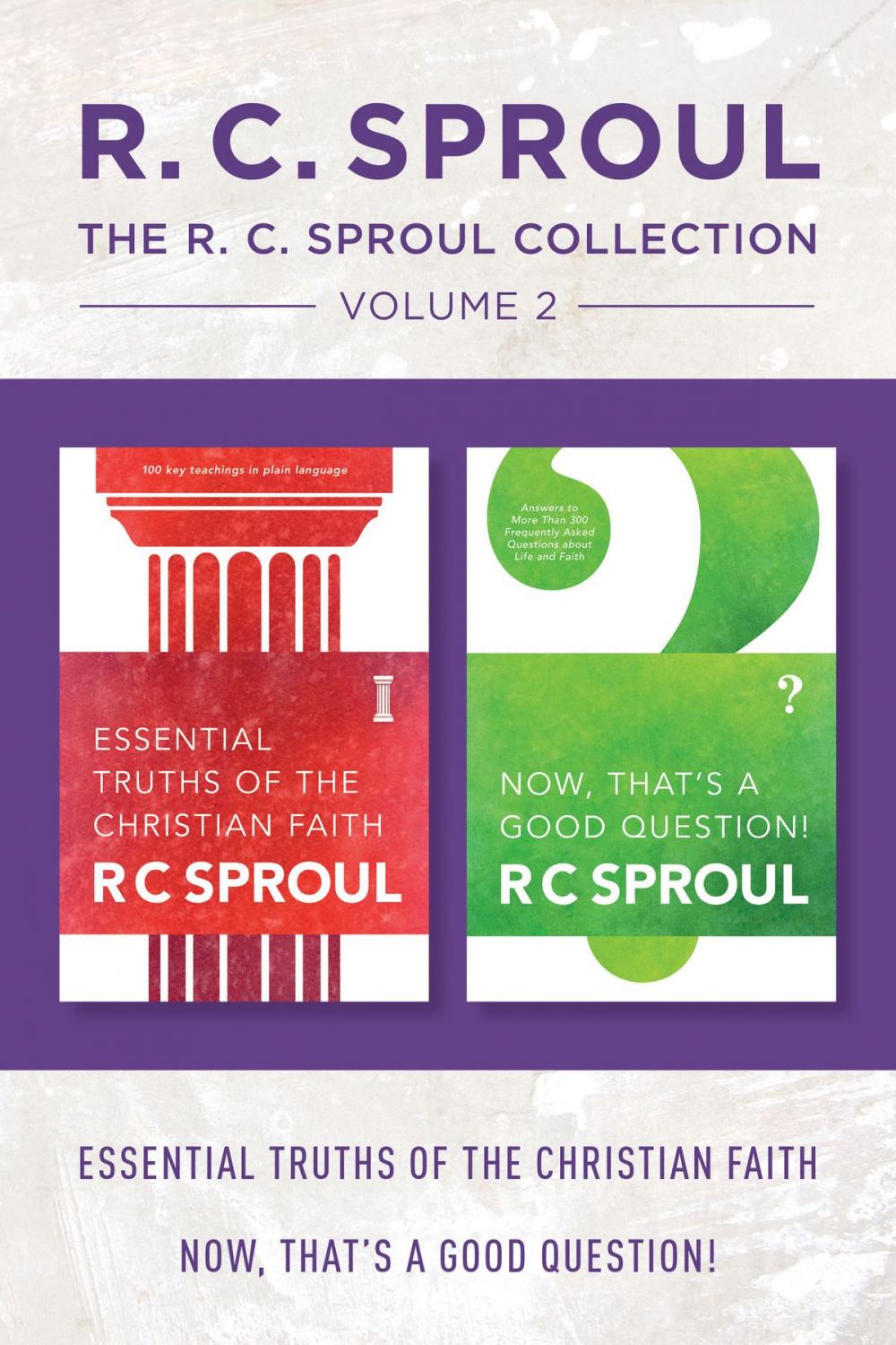 Big bigCover of The R.C. Sproul Collection Volume 2: Essential Truths of the Christian Faith / Now, That's a Good Question!