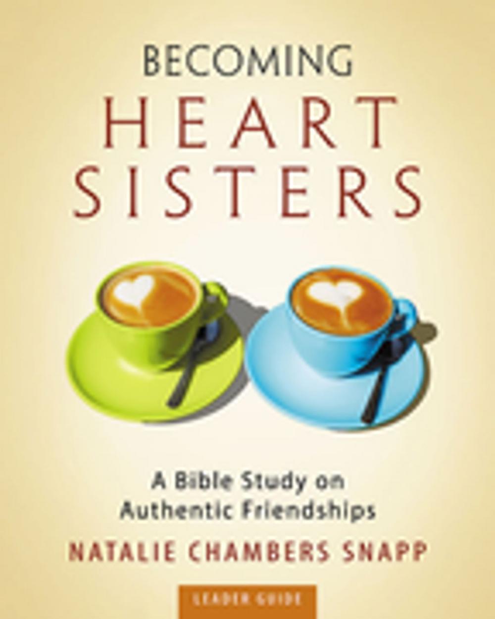 Big bigCover of Becoming Heart Sisters - Women's Bible Study Leader Guide