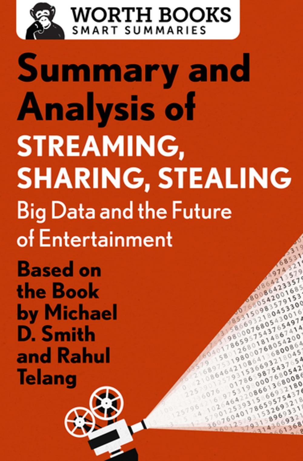 Big bigCover of Summary and Analysis of Streaming, Sharing, Stealing: Big Data and the Future of Entertainment