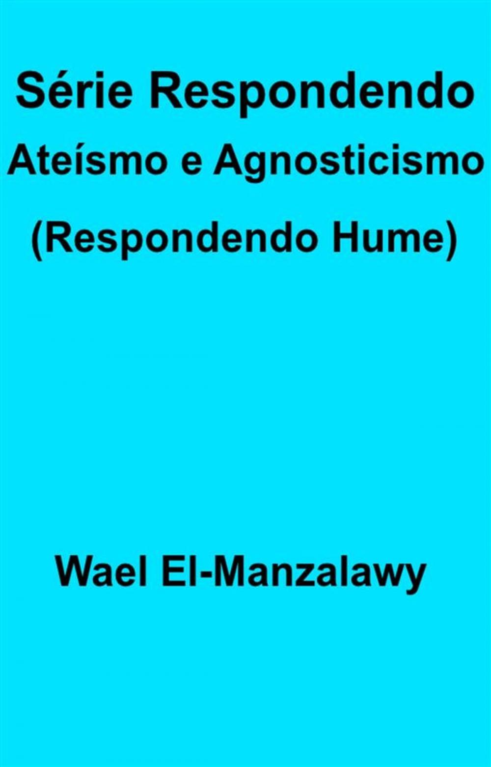 Big bigCover of Série Respondendo Ateísmo E Agnosticismo (Respondendo Hume)