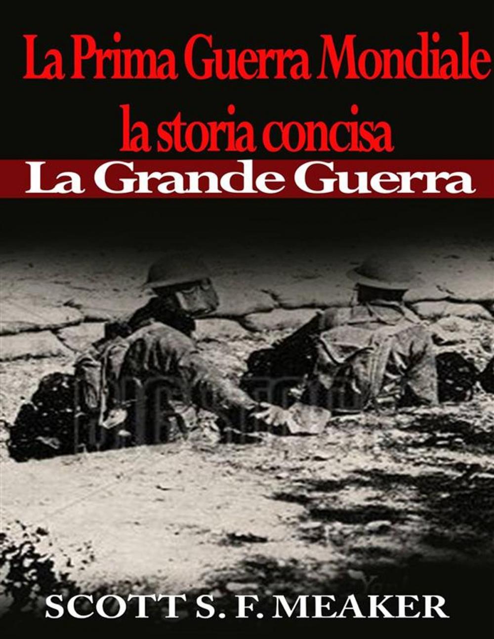 Big bigCover of La Prima Guerra Mondiale: La Storia Concisa - La Grande Guerra