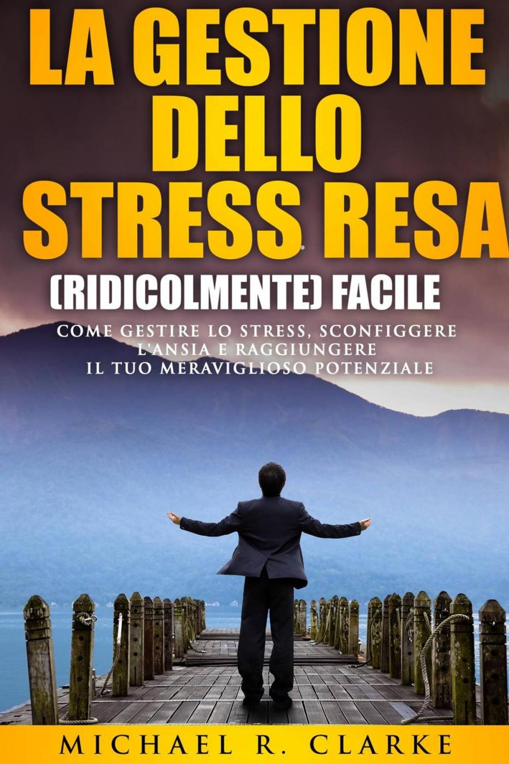 Big bigCover of La gestione dello stress resa (ridicolmente) facile