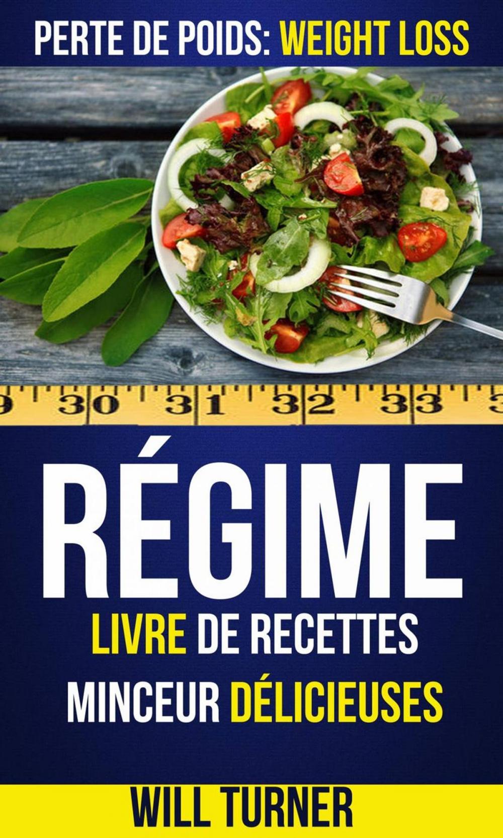 Big bigCover of Régime : Livre de recettes minceur délicieuses (Perte De Poids: Weight Loss)