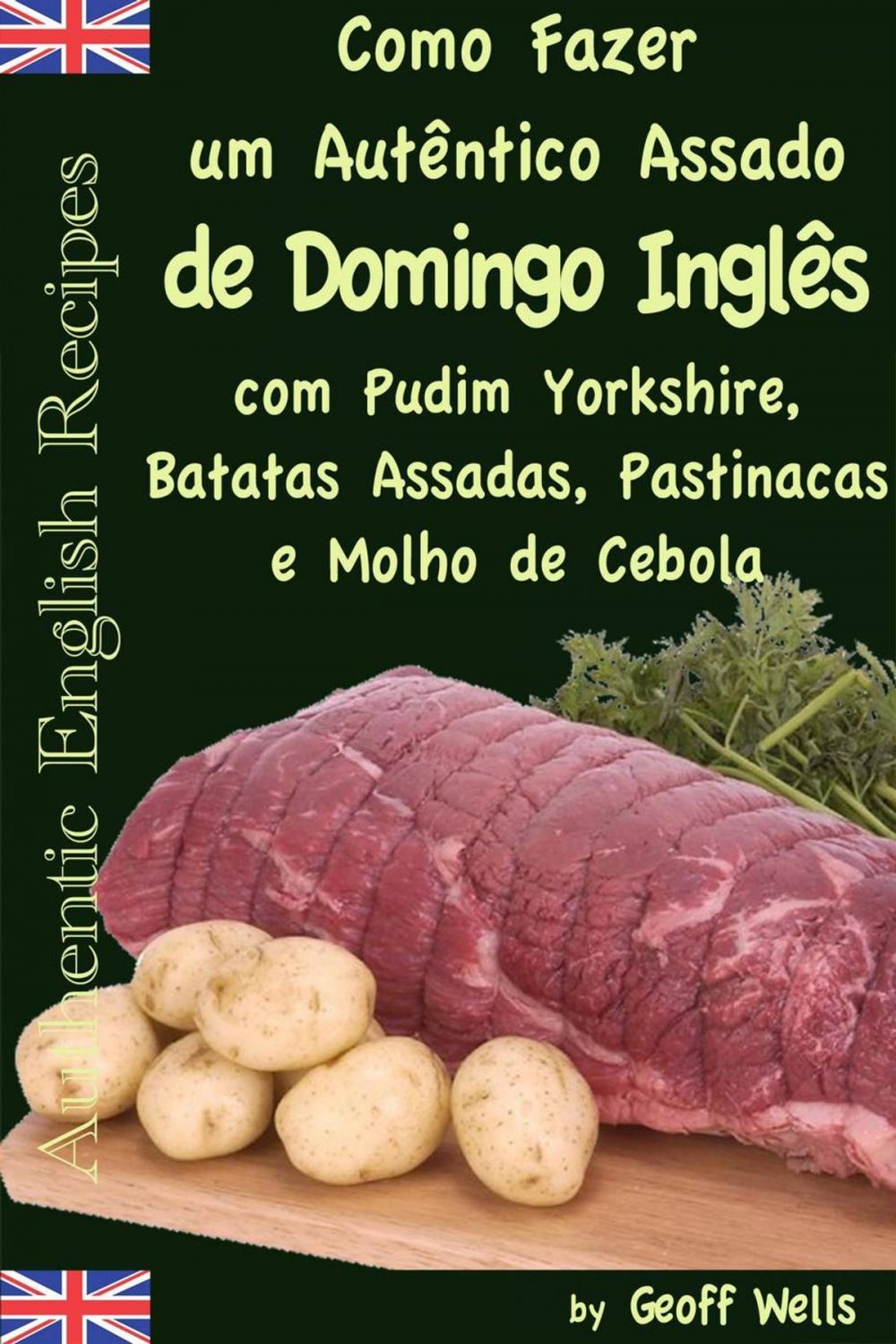 Big bigCover of Como fazer um autêntico assado de domingo inglês com Pudim Yorkshire, Batatas Assadas, Pastinacas e Molho de Cebola